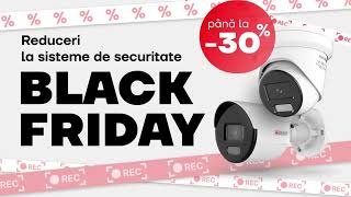 Reduceri incredibile de până la 30% la sistemele de securitate! Black Friday la SecurityHub.md