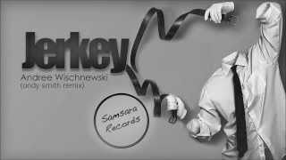 Andree Wischnewski - Jerkey (Andy Smith Remix // Samsara Records)