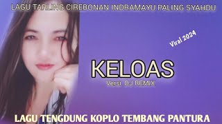 LAGU TARLING CIREBONAN INDRAMAYU PALING SYAHDU VERSI DJ REMIX/KELOAS @diaryhijrah_17