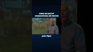 Como sei que Deus tem me chamado para ser pastor? John Piper