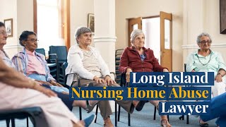 Long Island Nursing Home Abuse Lawyer