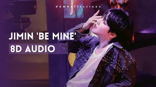 Jimin - 'Be Mine' [8D AUDIO] USE HEADPHONES 🎧