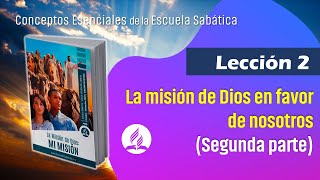 Lección 2: La misión de Dios en favor de nosotros. 2da parte. - Conceptos Esenciales