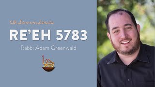 CBI Sermon Series: PARASHAT RE'EH 5783, Rabbi Adam Greenwald | August 12, 2023