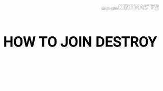 (*HOW TO JOIN TEAM DESTROY ?🤔)