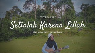 Qhutbus Sakha_ Setialah Karena Lillah || Cover by.Piipit + Puisi