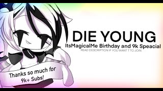 Die Young Mep -  BIRTHDAY & *Almost* 10k SPEACIAL - closed  - ✨✨MUST READ DESC✨✨#Magicalme2020