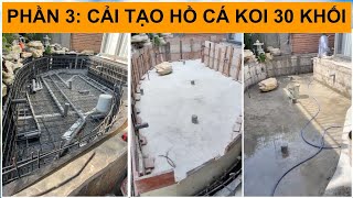 Phần 3. Cải Tạo Hồ Cá Koi 30 Khối. Trải Bạt, Đan Sắt, Lắp Đường Ống Lọc Và Đổ Bê Tông Tường Đáy Hồ