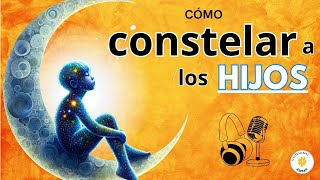 CÓMO CONSTELAR  a Los HIJOS / autoconstelaciones familiares