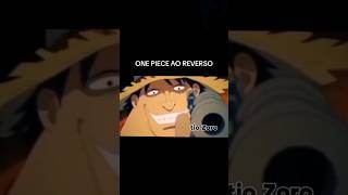 One piece reverso #onepiece #explore #onepiecebr #luffy #zoro #onepiecefan #shorts #anime #sanji