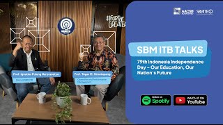 SBM ITB Talks79th Indonesia Independence Day - Our Education, Our Nation's Future