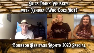 Erics Drink Whiskey with Kendra (who does not) - Bourbon Heritage Month 2020 Special