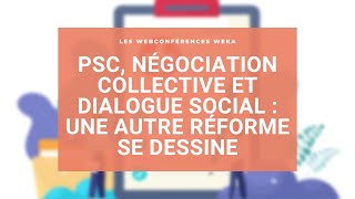 PSC, négociation collective et dialogue social : une autre réforme se dessine