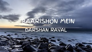 Baarishon Mein (Lyrics) | Darshan Raval | Anmol Daniel | Malvika Sharma