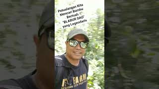 Part 1 Petualangan Kita Hari ini Mencari Bambu Bertuah "BLABUR DAO" Yang Legendaris Part 1