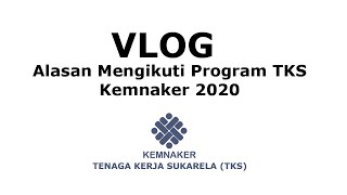 VLOG Alasan Mengikuti Program TKS Kemnaker 2020