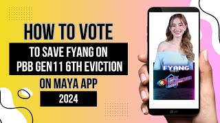 HOW TO VOTE TO SAVE FYANG ON PBB 6TH EVICTION | HOW TO VOTE ON MAYA APP | PBB GEN 11