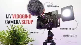 VLOG: My Vlogging Camera Setup Sony A6400, RODE VideoMicro,  Joby Gorillapod 1k + LUMIMUSE 3 [Ph]