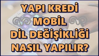 Yapı Kredi Mobil Uygulama Dil Değiştirme İşlemi Nasıl Yapılır? Yapı Kredi Mobil Dil Ayarları