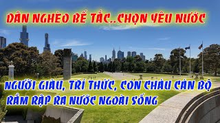 GIỚI NHÀ GIÀU, TRÍ THỨC, QUAN CHỨC CÁN BỘ LẠI RẦM RẬP KÉO ĐI NƯỚC NGOÀI CÒN DÂN NGHÈO LẠI YÊU NƯỚC