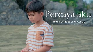 Percaya Aku - Chintya Gabriella Cover By Rajuli Almaseid