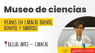 MUSEO DE CIENCIAS | PLANES en CCS con las 3 "B" | Ahora soy cocinera