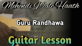 Mehendi Wale Haath Guitar Chords Lesson | Guru Randhawa, Sanjana Sanghi | Mehendi Wale Haath Song |