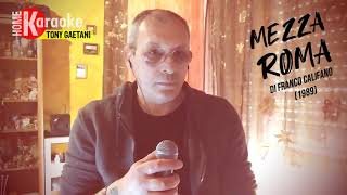 Tony Gaetani - Mezza roma (di Franco Califano) Home Karaoke