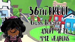 36th Cross Trading Proof || Adopt Me To MM2 Weapons || Caty (Official)