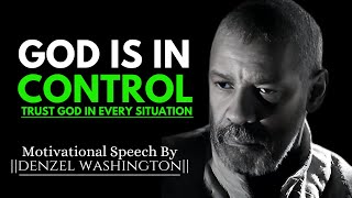 ||Denzel Washington|| GOD IS IN CONTROL - |TRUST GOD IN EVERY SITUATION| #denzelwashington