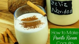 How to Make Puerto Rican Coquito! Easy No-Egg Recipe (Puerto Rican Eggnog-ish Holiday Drink)