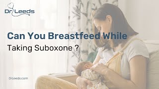 Can You Breastfeed While Taking Suboxone? | Suboxone and Breastfeeding