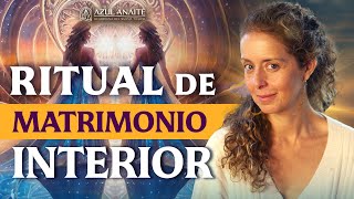 E31. HAZ ESTE RITUAL para CREAR un MATRIMONIO INTERNO y FLUIR con LAS ENERGÍAS | Azul Anaite