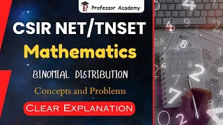 CSIR NET/TNSET Mathematics | Binomial Distribution - Concepts and Problems | Clear Explanation