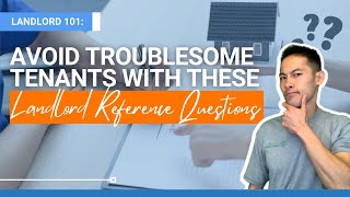 Avoid Troublesome Tenants With These Landlord Reference Questions | The Landlord Tutor