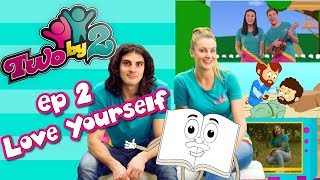 Bible TV show for kids! TWO BY 2 - EP 2 - LOVE YOURSELF -  Songs, messages, activities and more!