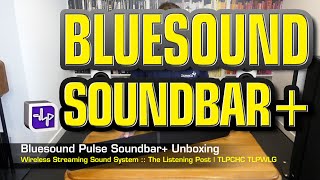 Bluesound Pulse Soundbar+ Wireless Streaming Sound System | The Listening Post | TLPCHC TLPWLG