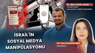 İsrail'in Sosyal Medya Manipülasyonu | Doç. Dr. Marc Owen Jones ve Esra Karahindiba | Harici