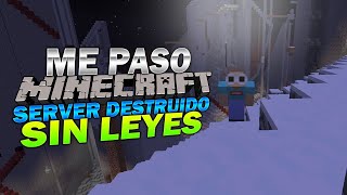 ME PASO MINECRAFT EN SERVER DESTRUIDO Y SIN LEYES!