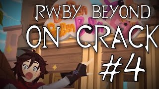 RWBY Beyond On Crack #4 Booba