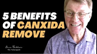 5 Benefits Of CanXida Remove | Ask Eric Bakker