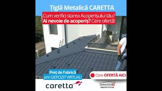 Tigla metalica Caretta - cum verifici starea acoperisului