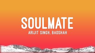 Soulmate | Lyrics | Ek Tha Raja | Arijit Singh | Badshah | Music Suno