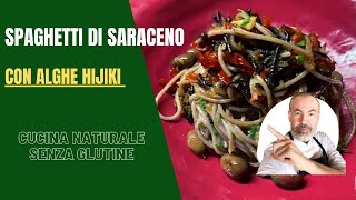 RICETTE SENZA GLUTINE : Spaghetti di grano saraceno con alghe Hijiki