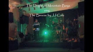 the doghead mountain boys sing The Breeze by JJ Cale