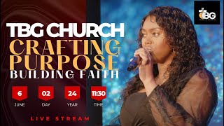 TBG Church | Crafting Purpose Building Faith | 02 - 06 - 2024