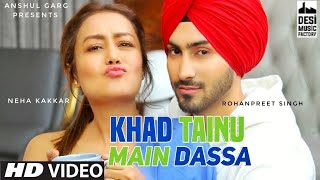 Khad Tainu Main Dassa (HD Video) Neha Kakkar, Rohanpreet Singh | Khad Tainu Main Dassa Song