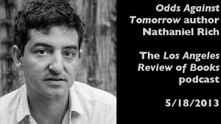 Nathaniel Rich on Odds Against Tomorrow — Los Angeles Review of Books podcast — 5/8/2013