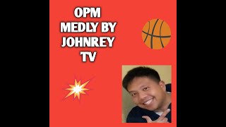 OPM MEDLY BY | Johnrey tv