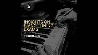 Insights on Piano Tuning Exam w/ Ricki Kloss